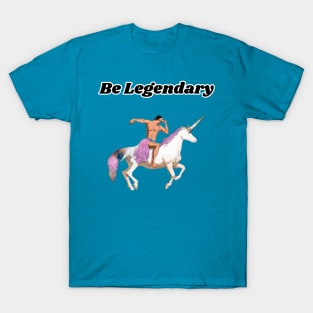 Be Legendary T-Shirt